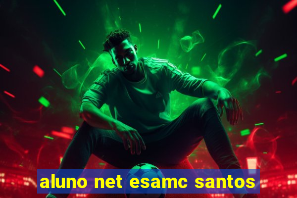 aluno net esamc santos